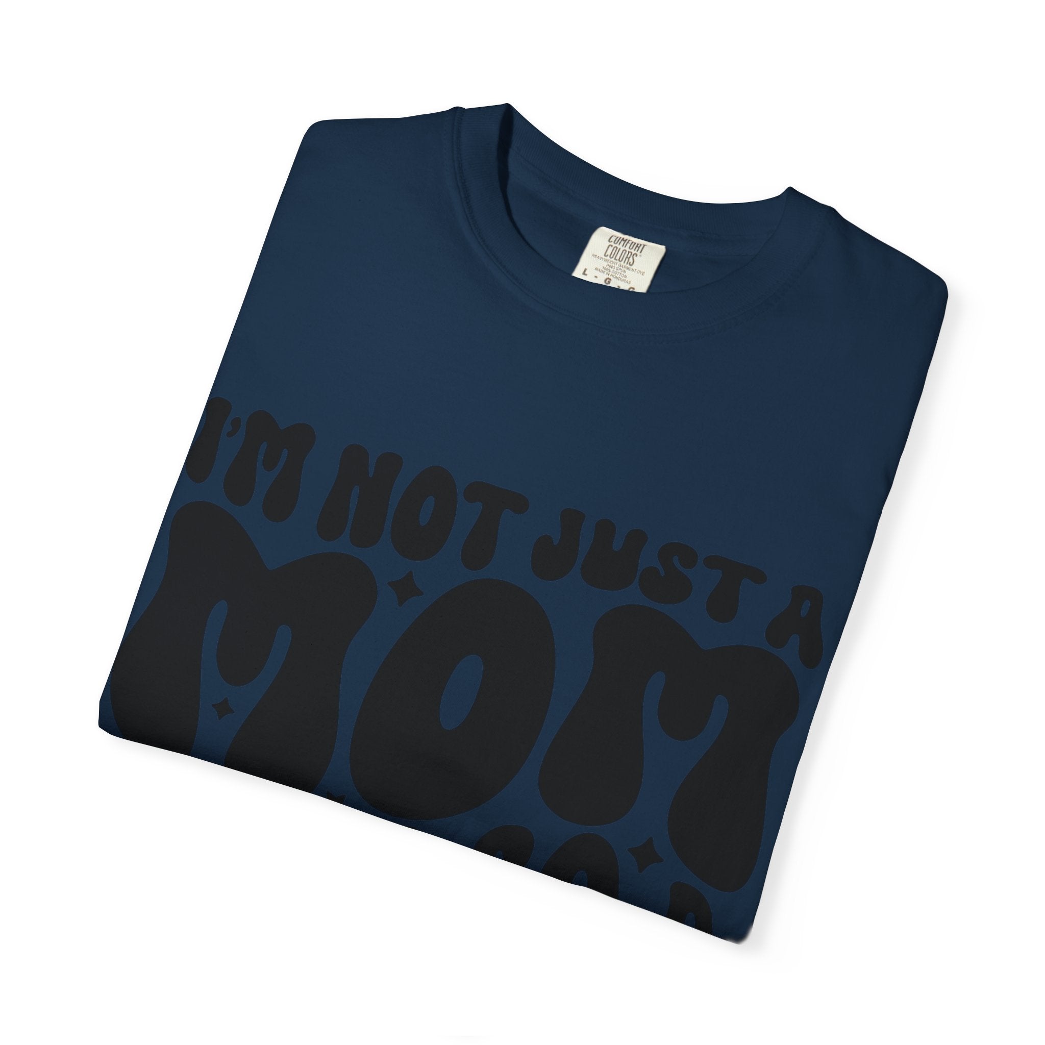 I'm Not Just a Mom I'm Also a Bitch T-Shirt