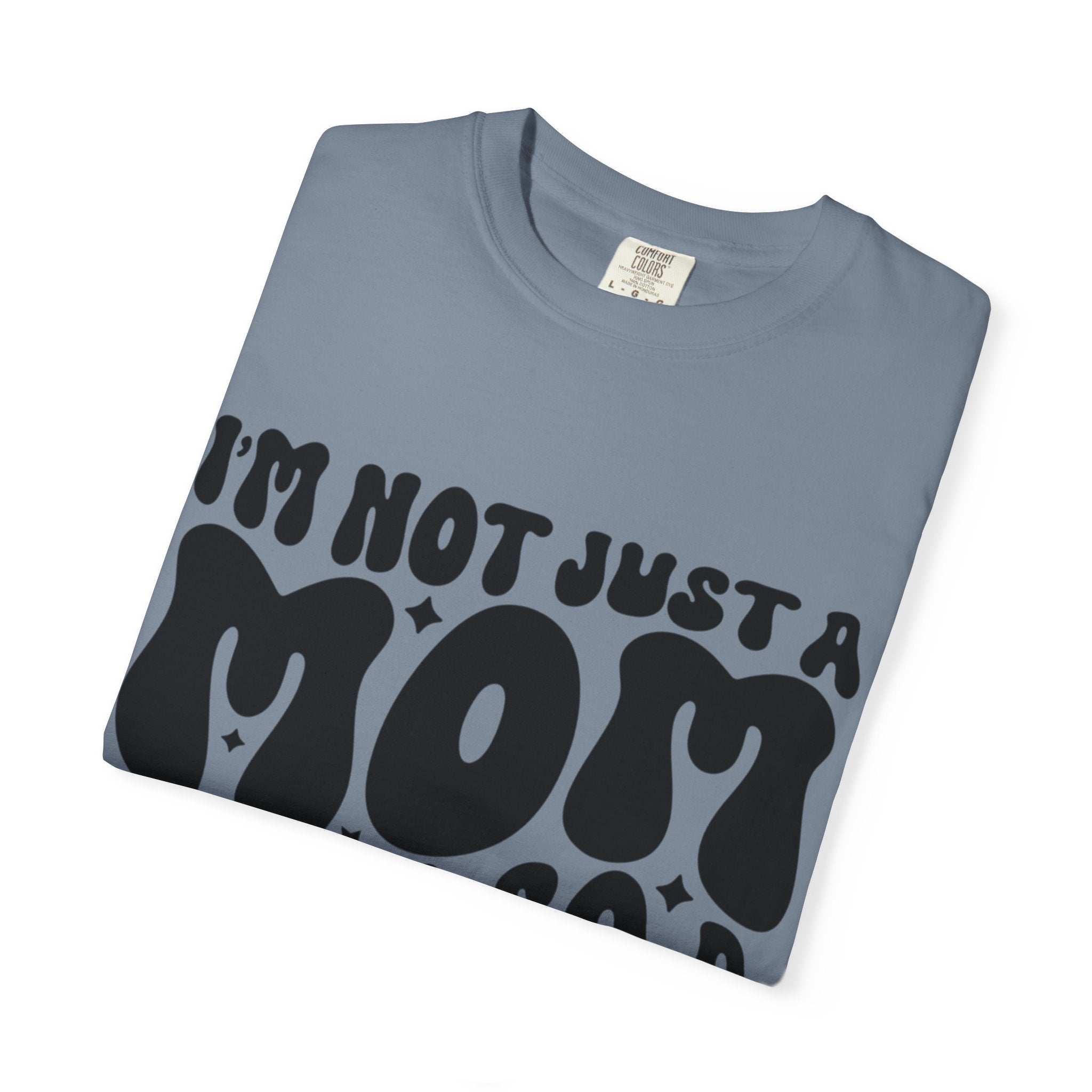 I'm Not Just a Mom I'm Also a Bitch T-Shirt