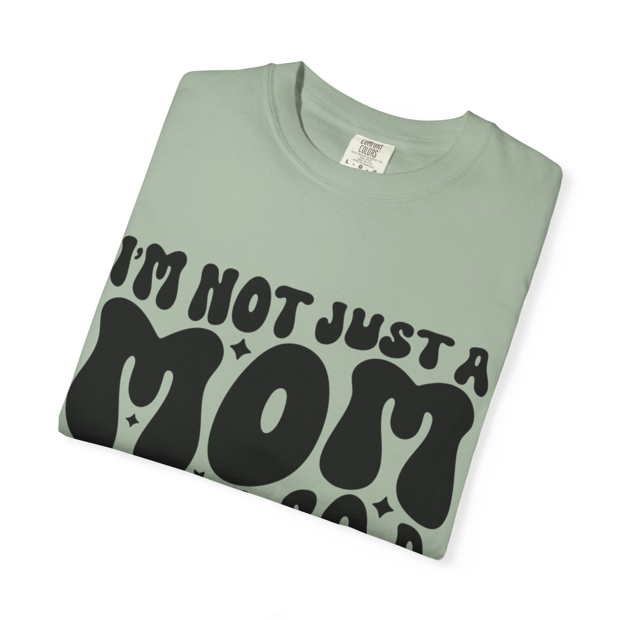 I'm Not Just a Mom I'm Also a Bitch T-Shirt