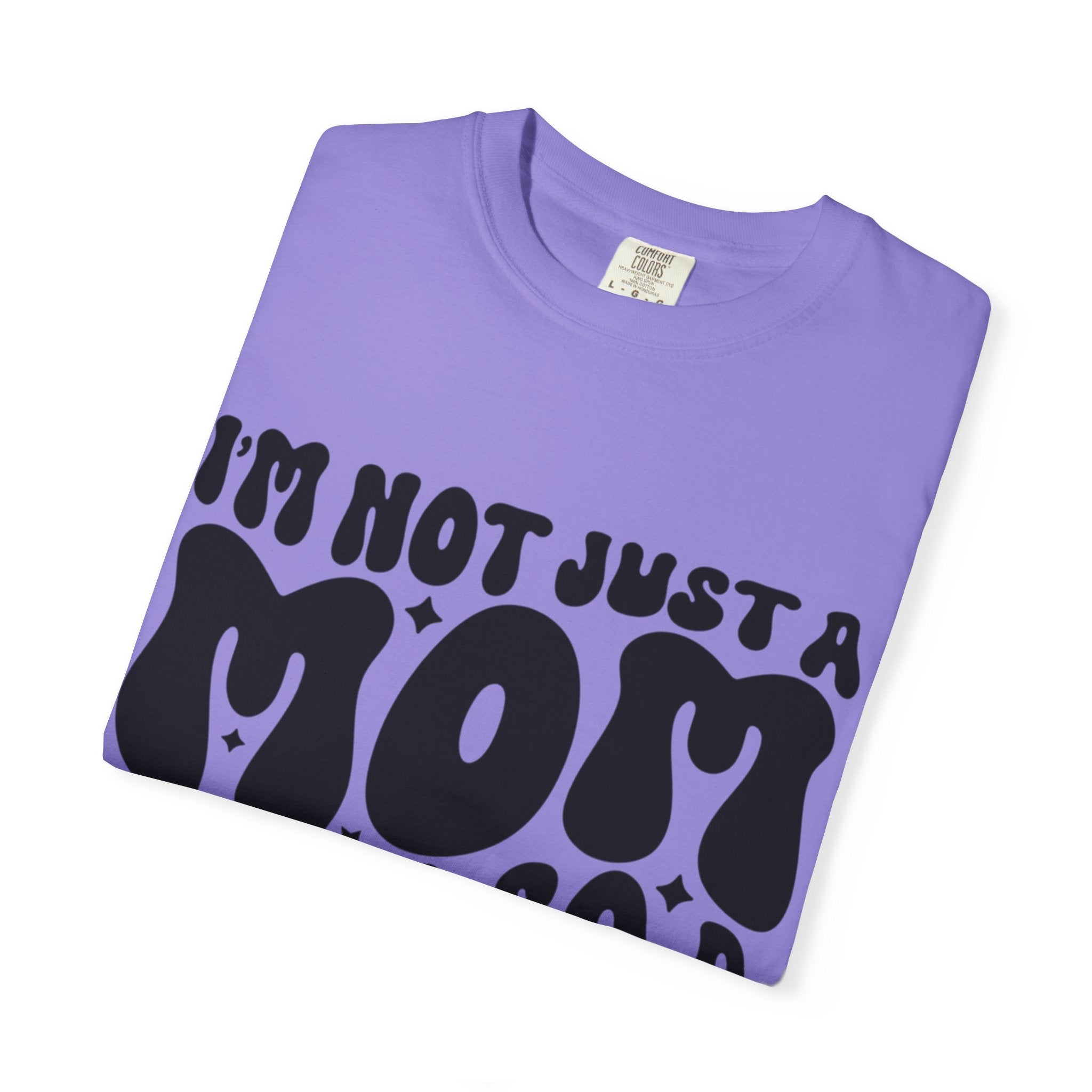 I'm Not Just a Mom I'm Also a Bitch T-Shirt