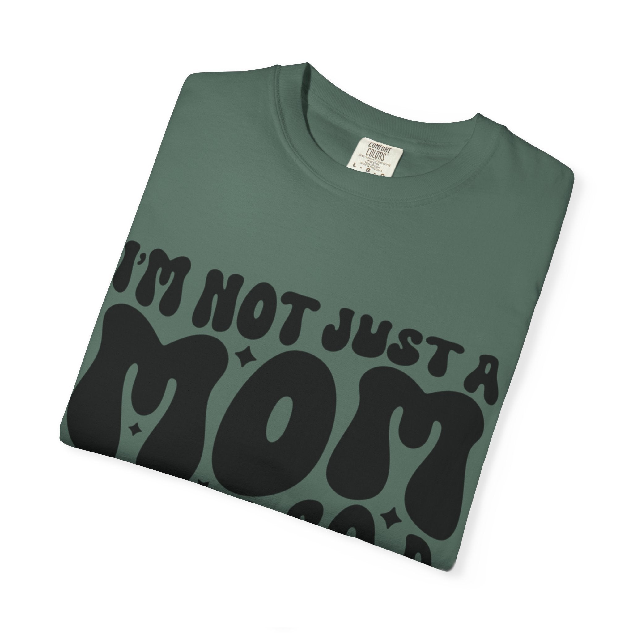 I'm Not Just a Mom I'm Also a Bitch T-Shirt